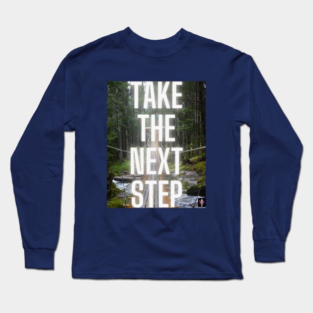 Take The Next Step Motivational Art Design Long Sleeve T-Shirt by Modern Designs And Art